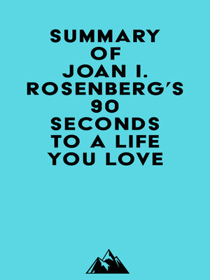 cover image of Summary of Joan I. Rosenberg, PhD's 90 Seconds to a Life You Love